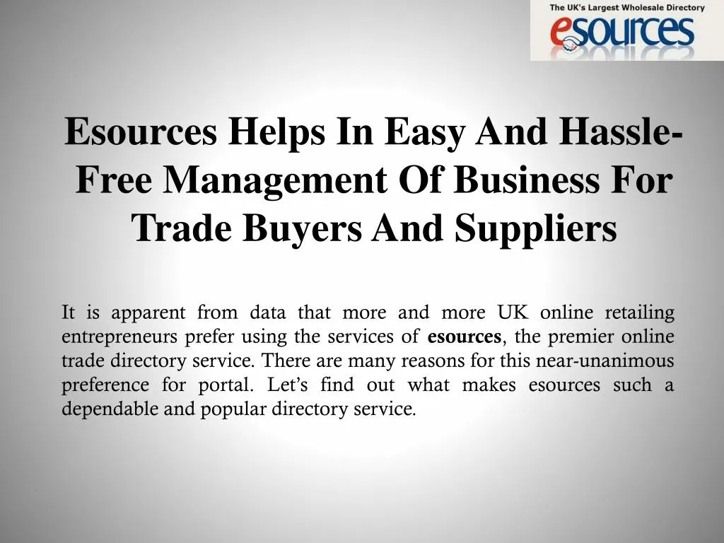 esources helps in easy and hassle free management of business for trade buyers and suppliers