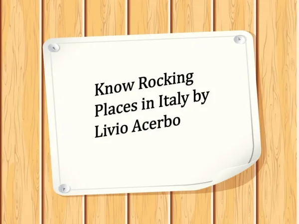 Know Rocking Places in Italy with Livio Acerbo
