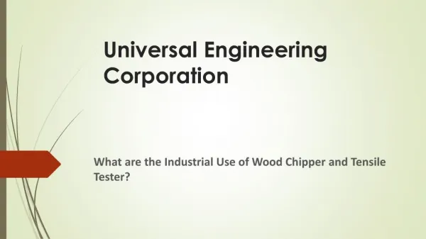 What are the Industrial Use of Wood Chipper and Tensile Tester?