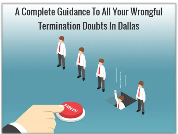 A complete Guidance to all your Wrongful Termination doubts in Dallas | Ted Lyon