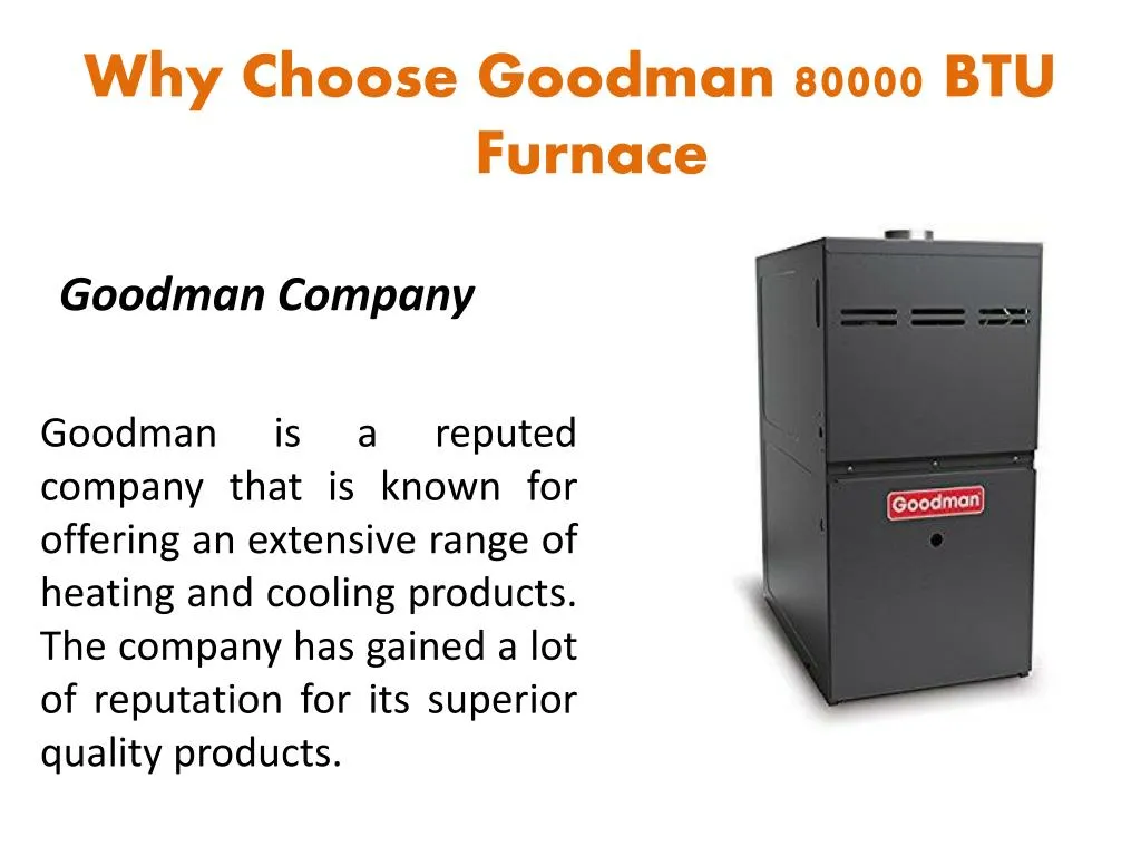 why choose goodman 80000 btu furnace