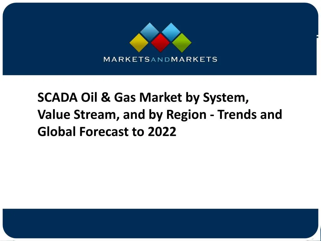 scada oil gas market by system value stream