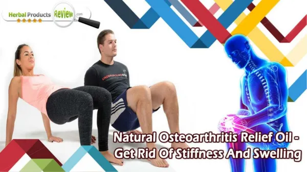 Natural Osteoarthritis Relief Oil - Get Rid Of Stiffness And Swelling