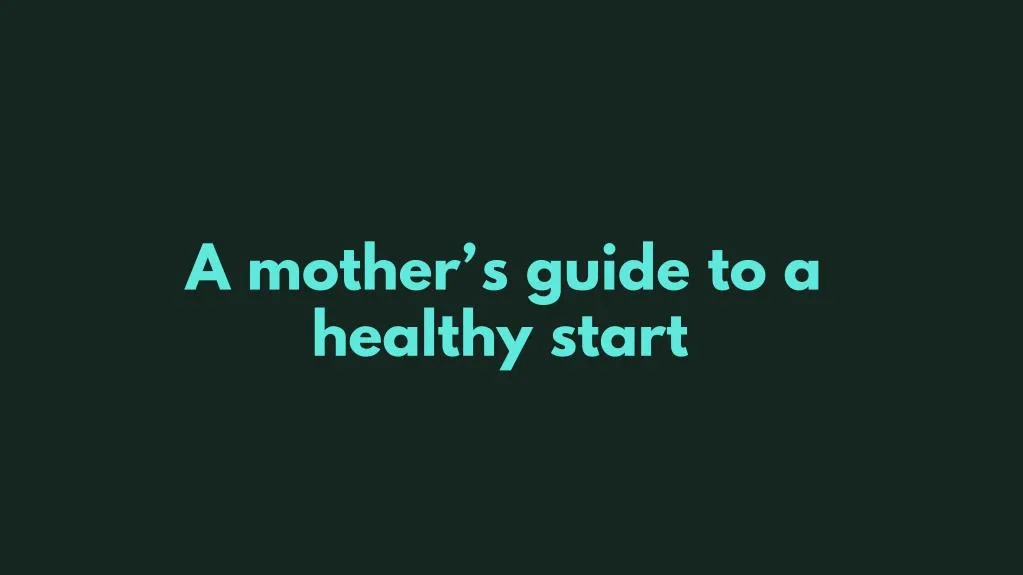 a mother s guide to a healthy start