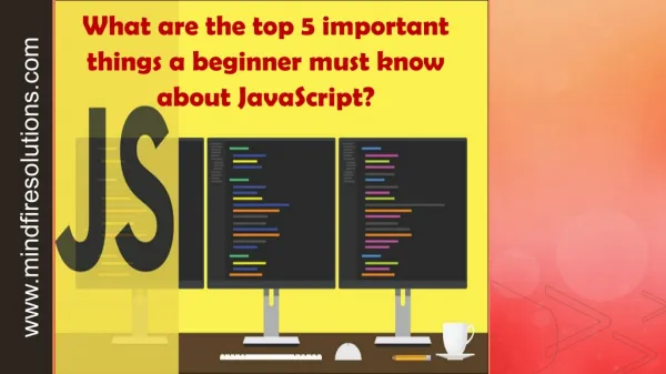 What are the top 5 important things a beginner must know about JavaScript?