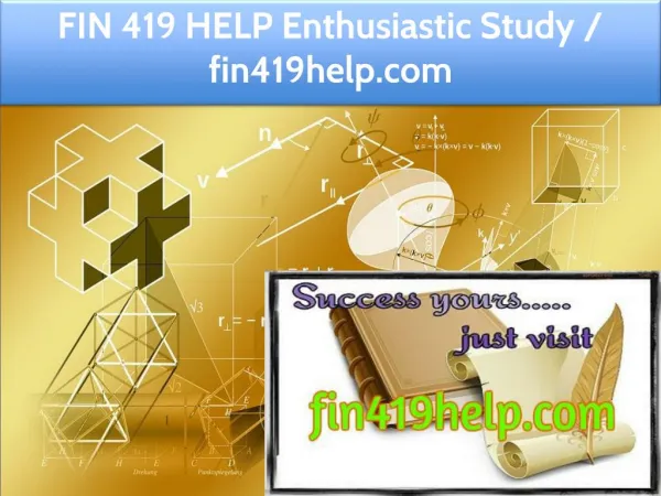 FIN 419 HELP Enthusiastic Study / fin419help.com