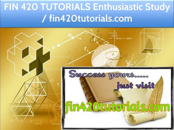 FIN 420 TUTORIALS Enthusiastic Study / fin420tutorials.com