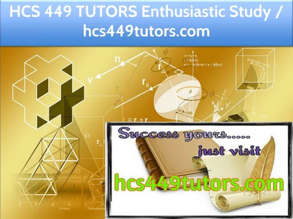 HCS 449 TUTORS Enthusiastic Study /hcs449tutors.com