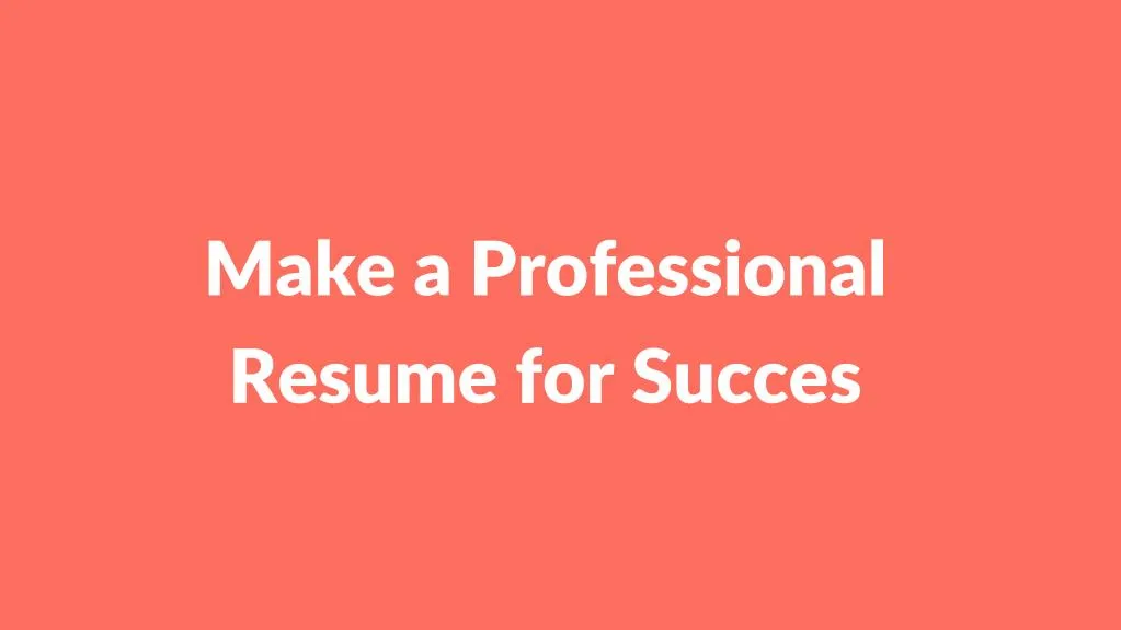 make a profess ional resume for su cces