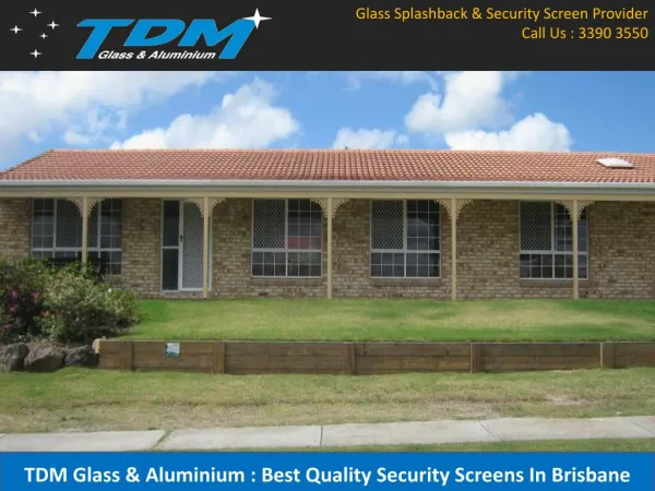 TDM Glass & Aluminium : Best Quality Security Screens In Brisbane