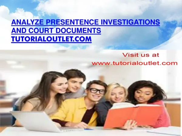 Analyze presentence investigations and court documents