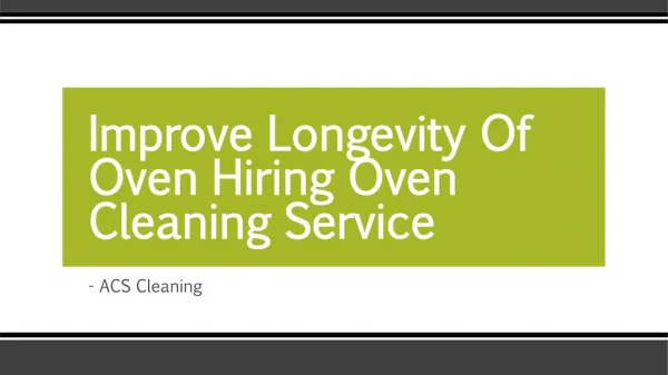 Improve Longevity Of Oven Hiring Oven Cleaning Service