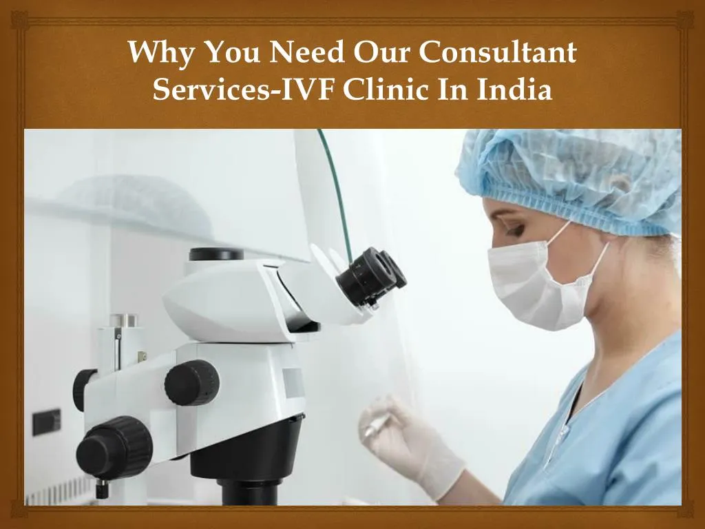 why you need our consultant services ivf clinic