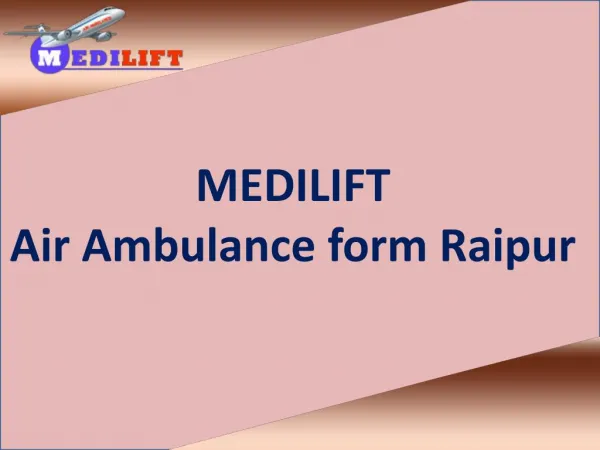 Medilift Air Ambulance from Raipur with Complete Medical Facility