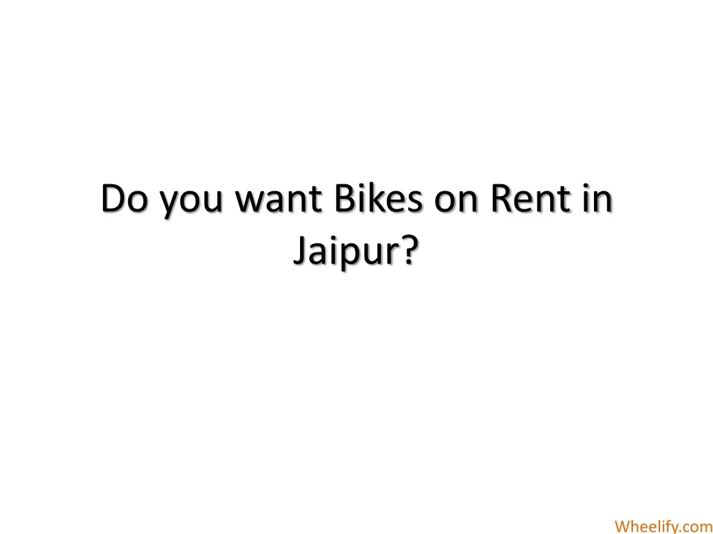 do you want bikes on rent in jaipur