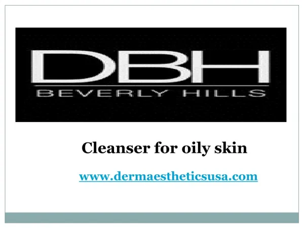 Cleanser for oily skin- Dermaestheticsusa