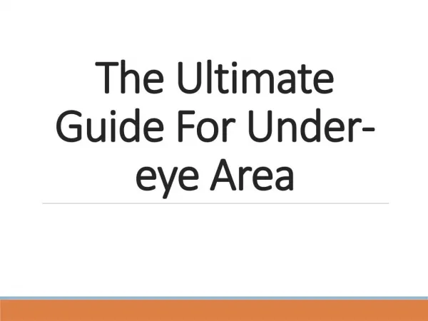 The ultimate guide for undereye area