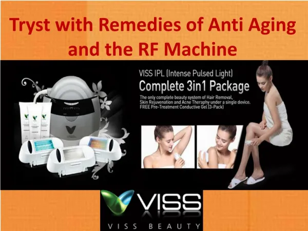 Tryst with Remedies of Anti Aging and the RF Machine