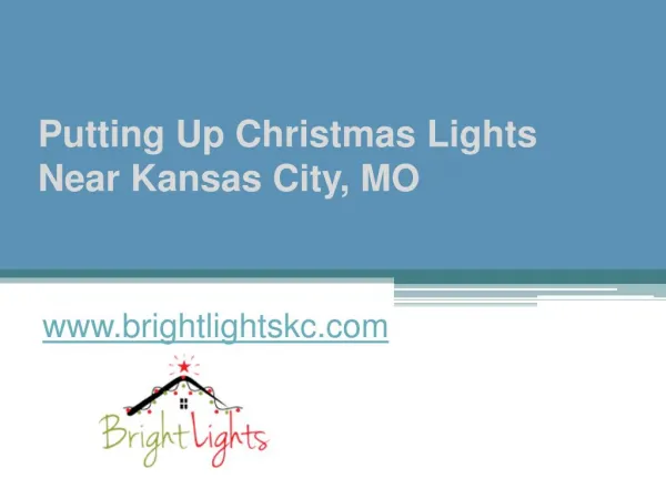 Putting Up Christmas Lights Near Kansas City, MO - www.brightlightskc.com