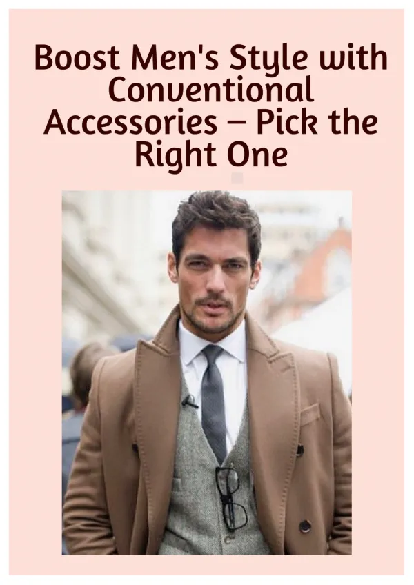 Boost Men's Style with Conventional Accessories – Pick the Right One