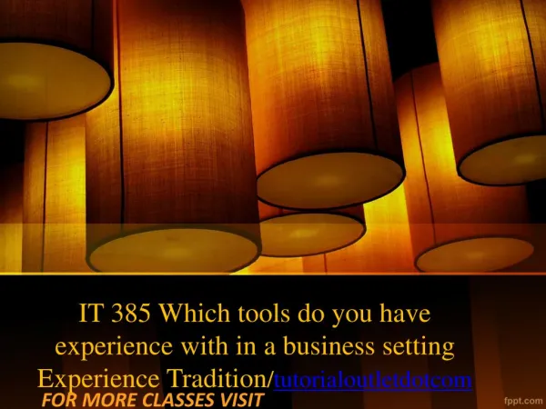 IT 385 Which tools do you have experience with in a business setting Experience Tradition/tutorialoutletdotcom