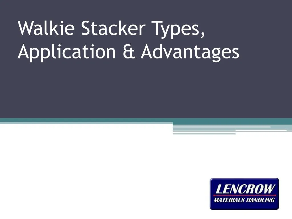 walkie stacker types application advantages
