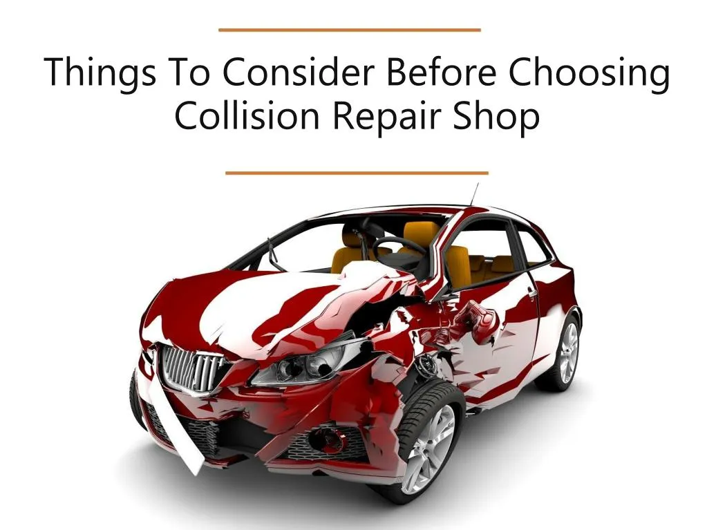 things to consider before choosing collision repair shop