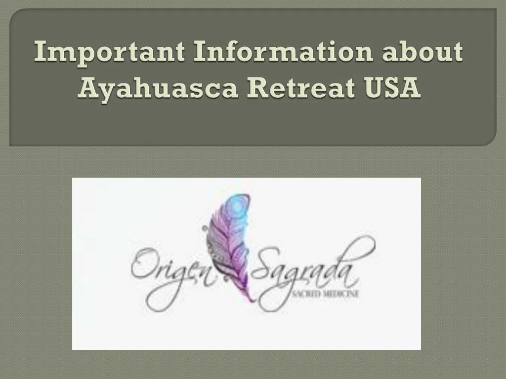 important information about ayahuasca retreat usa