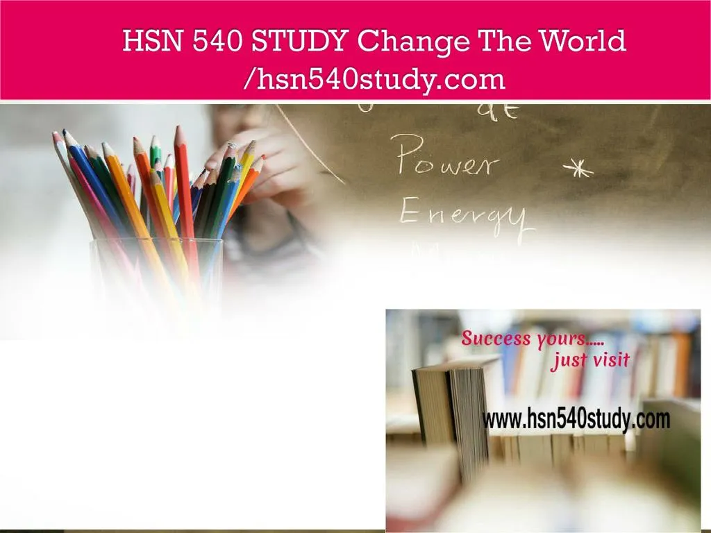 hsn 540 study change the world hsn540study com
