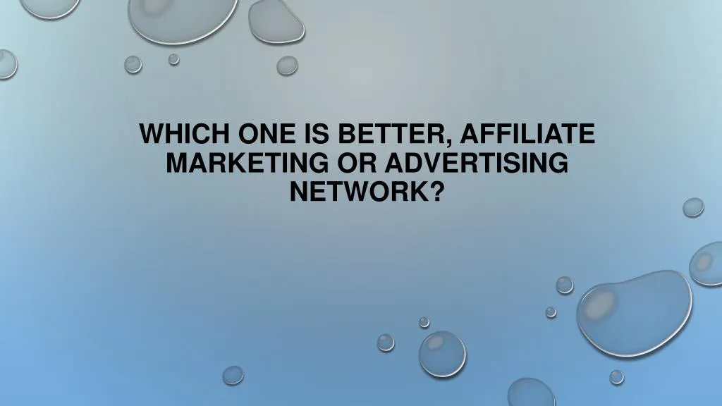 which one is better affiliate marketing or advertising network