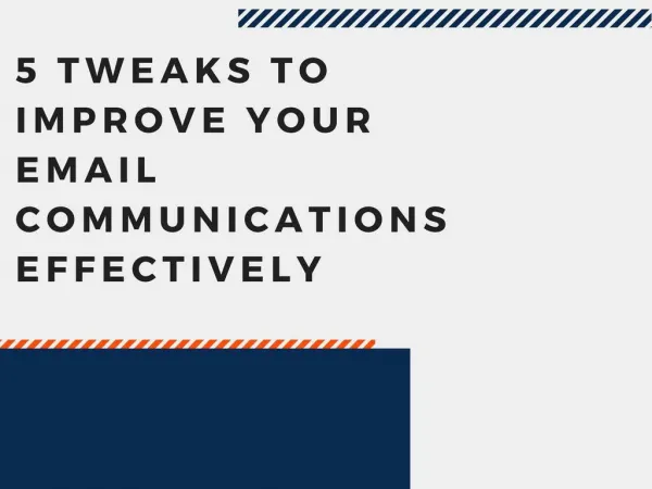 5 Tweaks to Improve Your Email communications effectively
