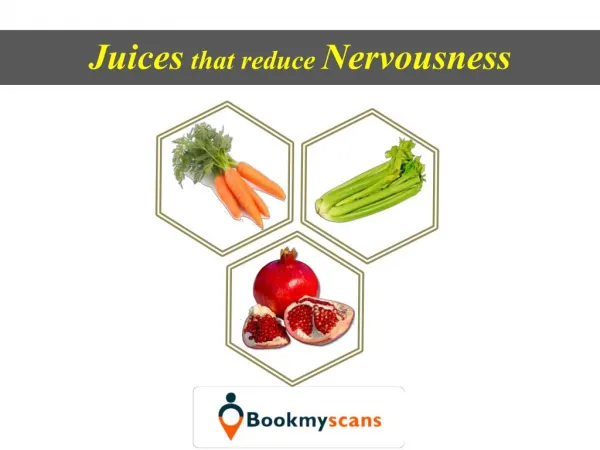 Stay Healthy!- Reduce Nervousness with these Juices - BookMyScans