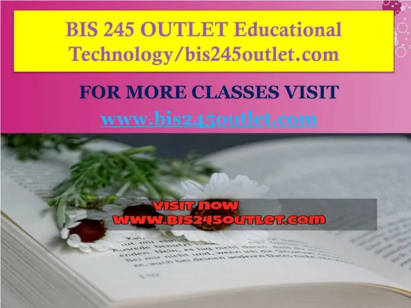 BIS 245 OUTLET Educational Technology/bis245outlet.com