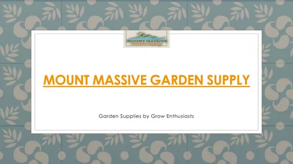 Presentation For Mount massive garden supply