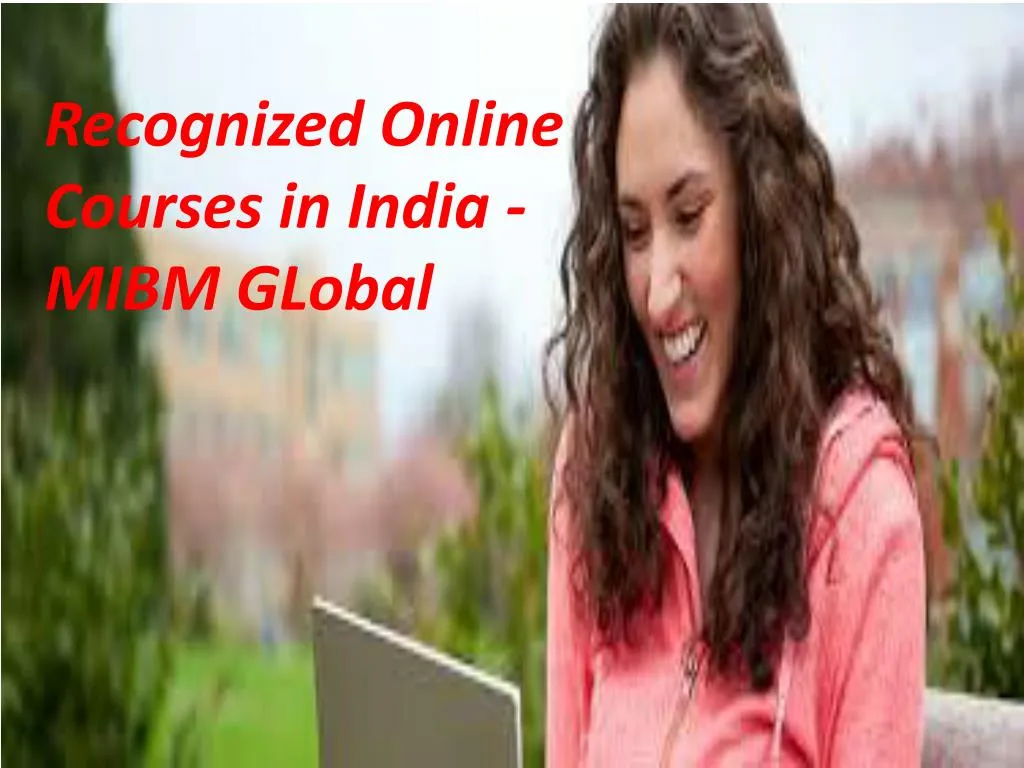 recognized online courses in india mibm global