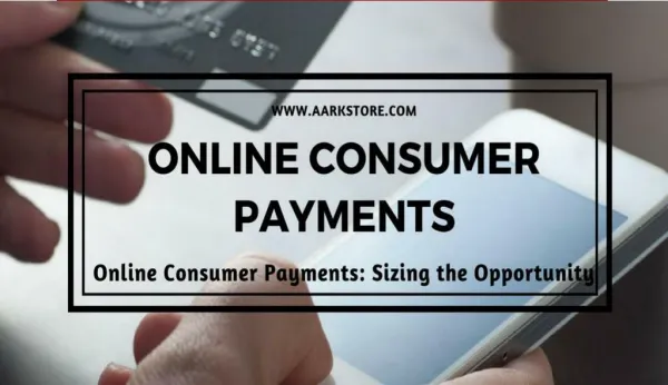 Online Consumer Payments: Sizing the Opportunity