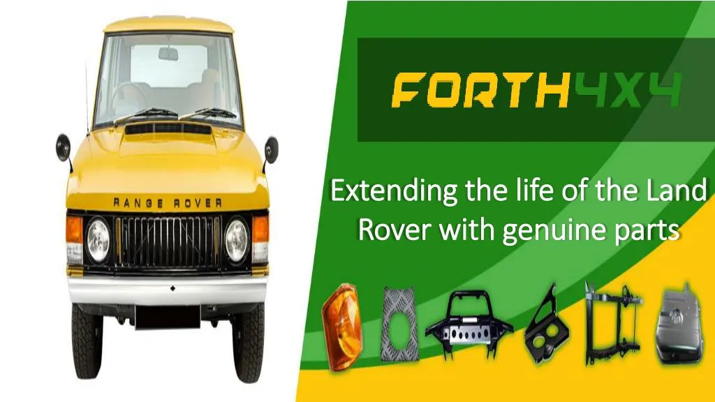 extending the life of the land rover with genuine