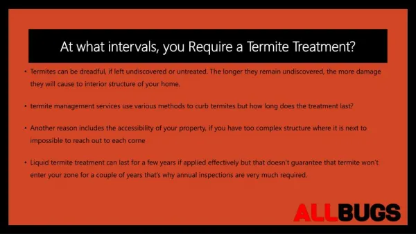 At what intervals, you require a termite treatment?