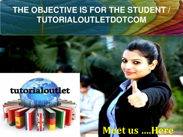THE OBJECTIVE IS FOR THE STUDENT / TUTORIALOUTLETDOTCOM