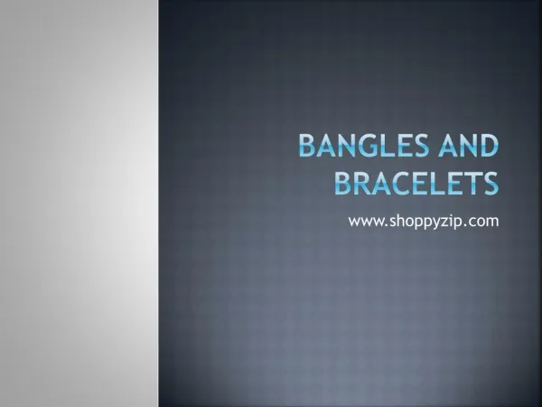 Top model bangles and bracelets