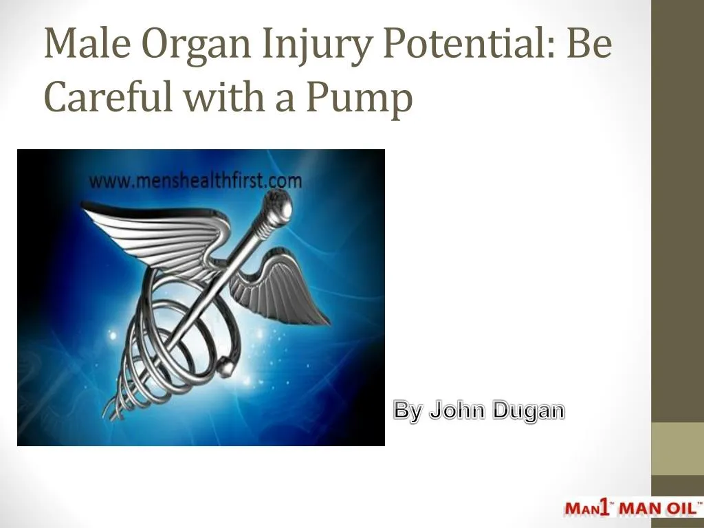 male organ injury potential be careful with a pump