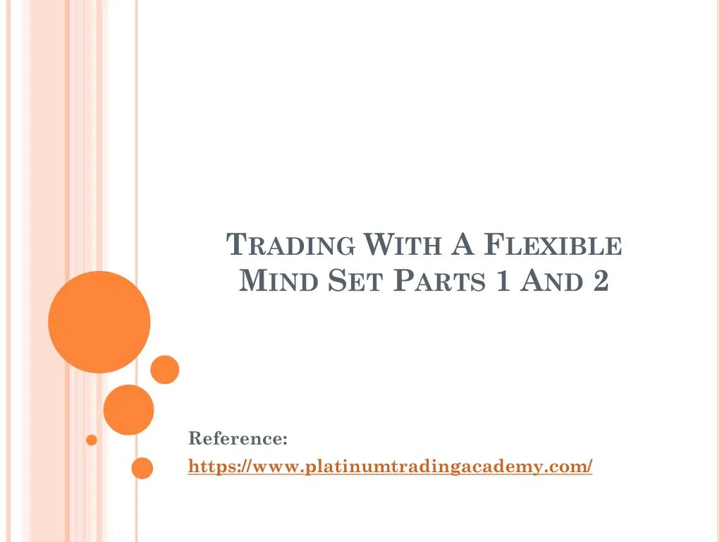 trading with a flexible mind set parts 1 and 2