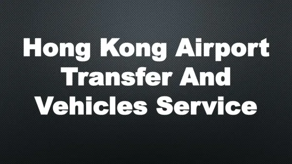 Hong Kong Airport Transfer And Vehicles Service