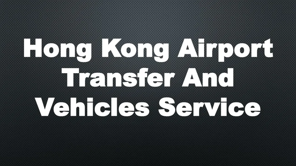 hong kong airport hong kong airport transfer