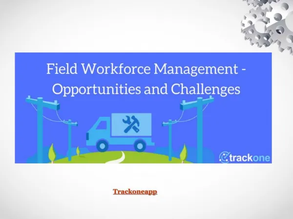 Field Workforce Management – Opportunities and Challenges