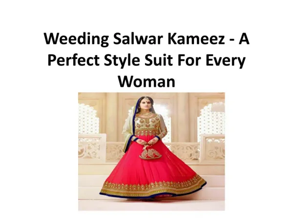 Weeding Salwar Kameez - A Perfect Style Suit For Every Woman