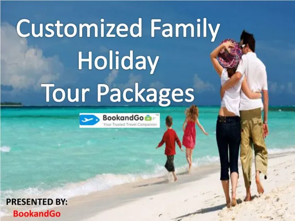 Customized Family Holiday Tour Packages | BookandGo