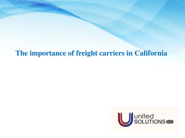 The importance of freight carriers in California