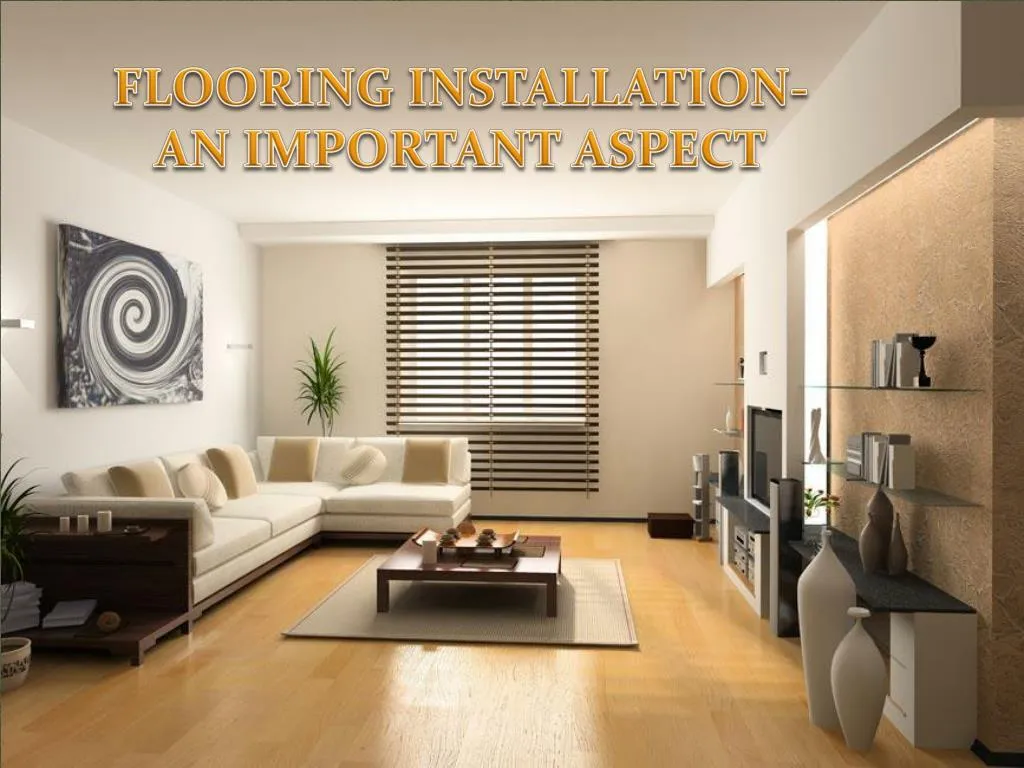 flooring installation an important aspect