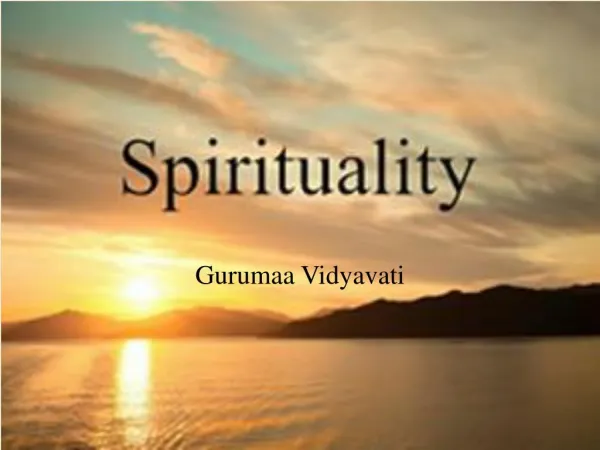 Spirituality By Gurumaa Vidyavati ji
